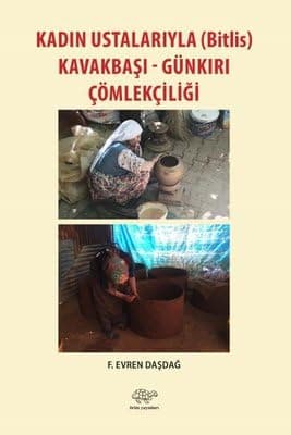 Kadın Ustalarıyla (Bitlis) Kavakbaşı-Günkırı Çömlekçiliği