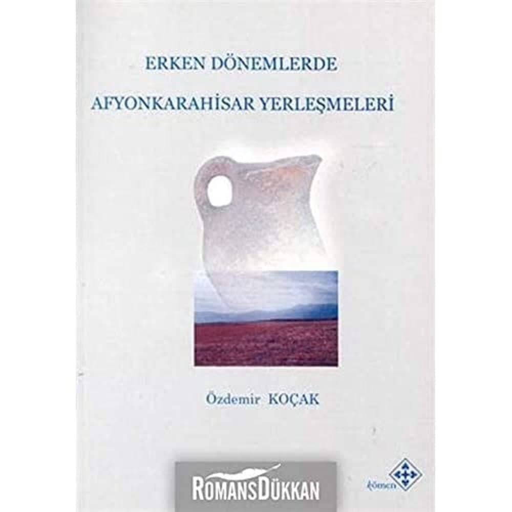 Erken Dönemlerde Afyonkarahisar Yerleşmeleri: Eskiçağ Dizisi 2