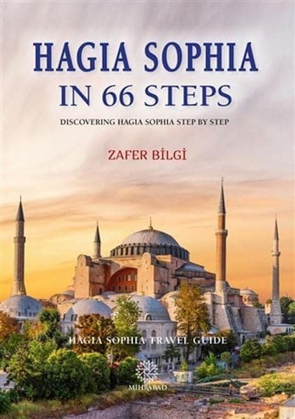 Hagia Sophia in 66 Steps: Discovering Hagia Sophia Step By Step - Hagia Sophia Travel Guide