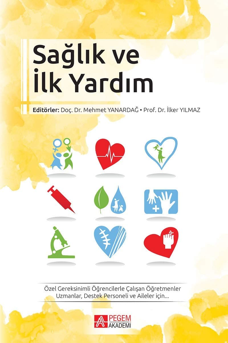 Sağlık ve İlk Yardım: Özel Gereksinimli Öğrencilerle Çalışan Öğretmenler, Uzmanlar, Destek Personeli ve Aileler İçin (Kapak Değişebilir)