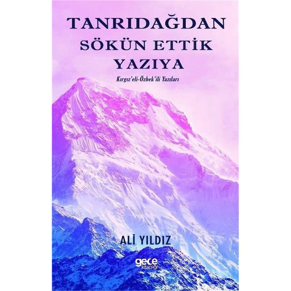 Tanrıdağından Sökün Ettik Yazıya: Kırgız’eli - Özbek’ili Yazıları