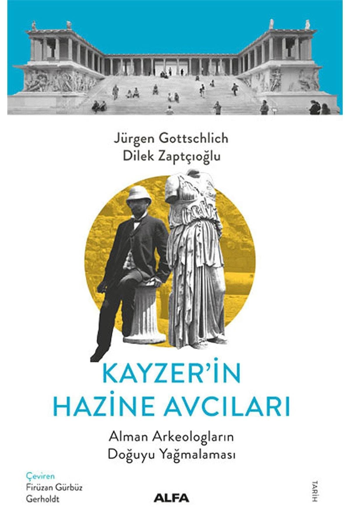 Kayzer'in Hazine Avcıları: Alman Arkeologların Doğuyu Yağmalaması