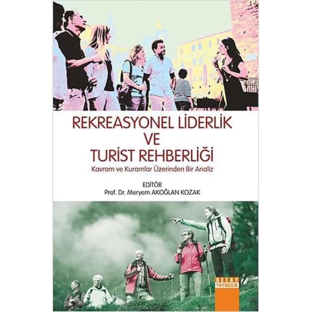 Rekreasyonel Liderlik ve Turist Rehberliği: Kavram ve Kuramlar Üzerinden Bir Analiz