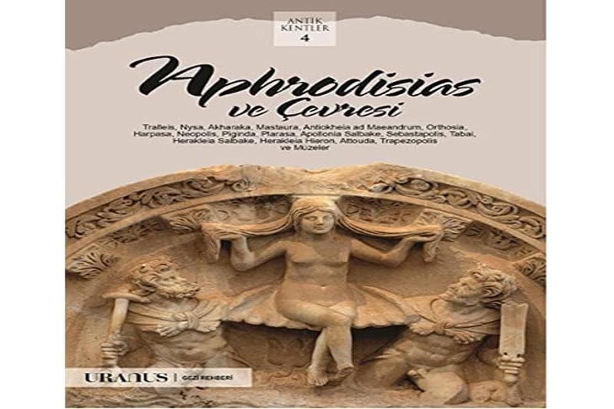 Aphrodisias ve Çevresi: Antik Kentler 4