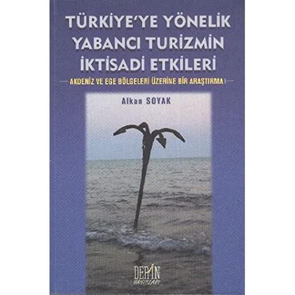 Türkiye’ye Yönelik Yabancı Turizmin İktisadi Etkileri: Akdeniz ve Ege Bölgeleri Üzerine Bir Araştırma