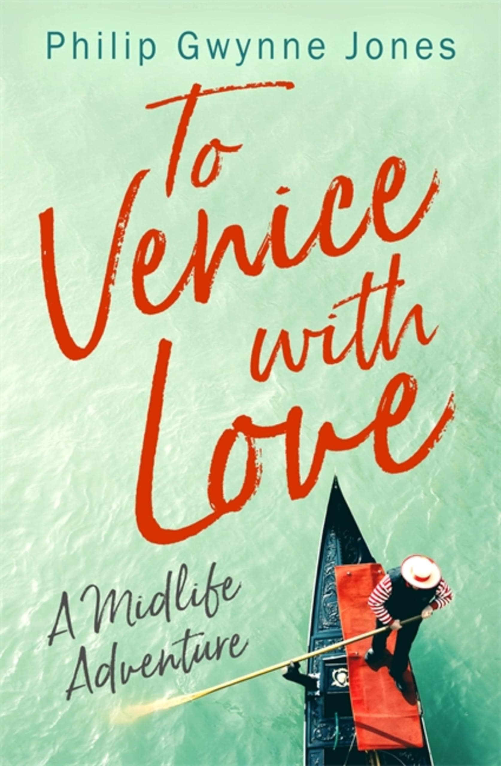 To Venice with Love : A Midlife Adventure