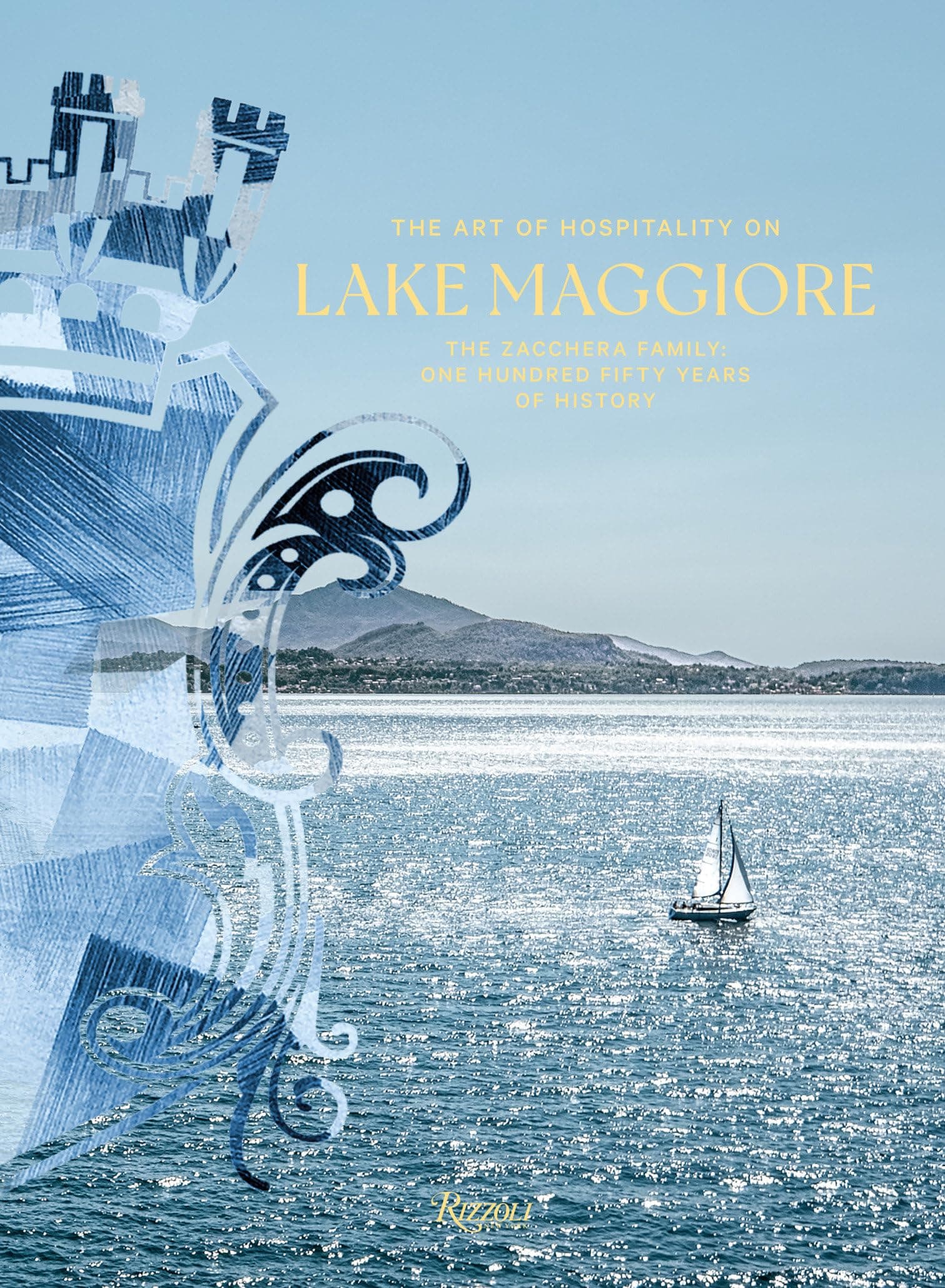 The Art of Hospitality on Lake Maggiore: The Zacchera Family: One Hundred Fifty Years of History